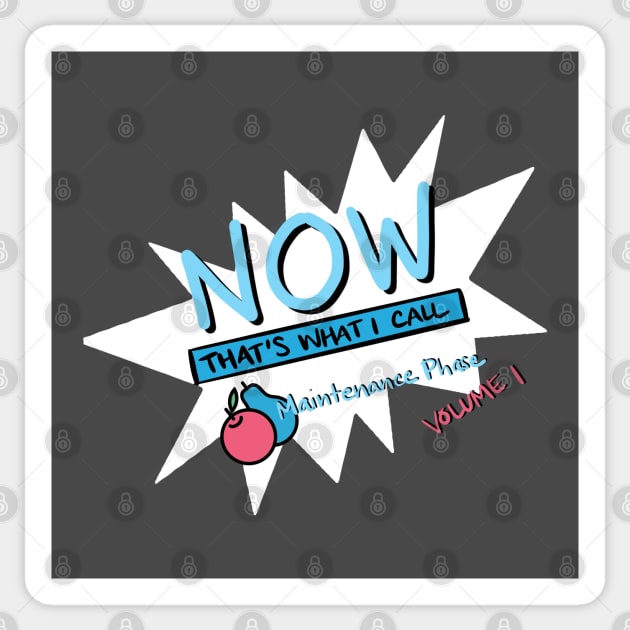 Now! That’s What I Call Maintenance Phase Sticker by Salty Said Sweetly